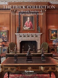 The Frick Collection: The Historic Interiors /anglais