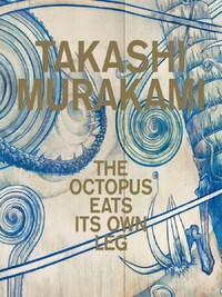 Takashi Murakami The Octopus Eats Its Own Leg /anglais