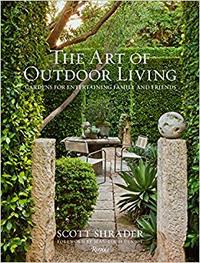 The Art of Outdoor Living - Gardens for Entertaining Family and Friends /anglais