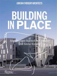 LORCAN O'HERLIHY ARCHITECTS : BUILDING IN PLACE /ANGLAIS