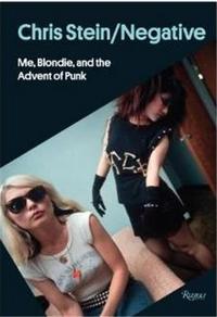 CHRIS STEIN/NEGATIVE - ME BLONDIE AND THE ADVENT OF PUNK /ANGLAIS