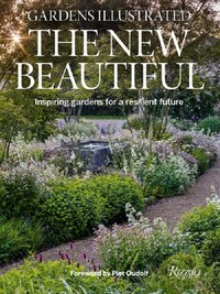 GARDENS ILLUSTRATED : THE NEW BEAUTIFUL /ANGLAIS