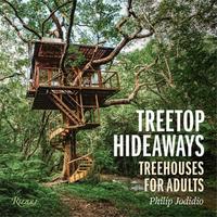 Treetop Hideaways Treehouses for Adults /anglais