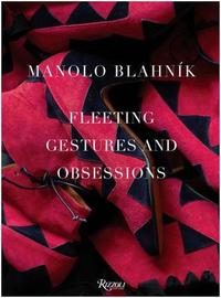 Manolo Blahnik Fleeting Gestures and Obsessions (Deluxe edition) /anglais