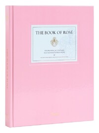 THE BOOK OF ROSE THE PROVENCAL VINEYARD THAT REVOLUTIONIZED ROSE BY WHISPERING ANGEL AND CHATEAU D