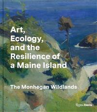 ART, ECOLOGY AND THE RESILIENCE OF A MAINE ISLAND : THE MONHEGAN WILDLANDS /ANGLAIS