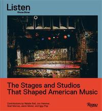 Listen : The Stages and Music Studios that Shaped American Music /anglais