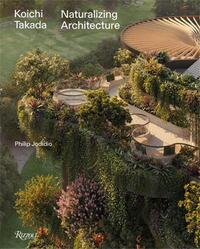 Koichi Takada Naturalizing Architecture /anglais