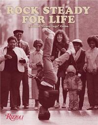Rock Steady for Life : Bringing Breakdancing to the World /anglais