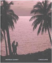 Andreas Gursky Landscapes /anglais