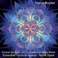 CONCERT SPIRITUEL PAR L'ENSEMBLE VIA LUCIS - CD - CD2 - CHANTS A LA VIERGE MARIE - AUDIO