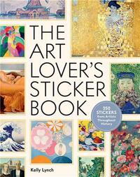 The Art Lover s Sticker Book : 350 Stickers from Artists Throughout History /anglais