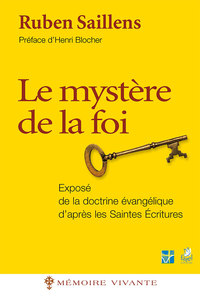 LE MYSTERE DE LA FOI - EXPOSE DE LA DOCTRINE EVANGELIQUE DAPRES LES SAINTES ECRITURES