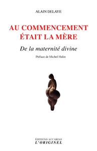 AU COMMENCEMENT ETAIT LA MERE - DE LA MATERNITE DIVINE