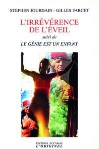 L'IRREVERENCE DE L'EVEIL - SUIVI DE : LE GENIE EST UN ENFANT