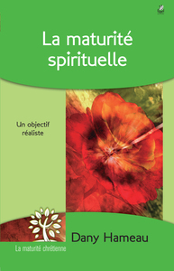 LA MATURITE SPIRITUELLE - UN OBJECTIF REALISTE