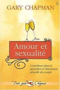 AMOUR ET SEXUALITE - CONTRIBUER DANS LE QUOTIDIEN A L'HARMONIE DU COUPLE