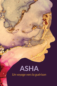 ASHA, UN VOYAGE VERS LA GUERISON