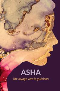 Asha, un voyage vers la guérison