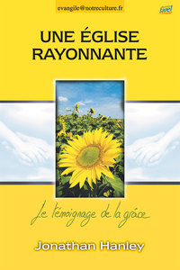 UNE EGLISE RAYONNANTE - LE TEMOIGNAGE DE LA GRACE