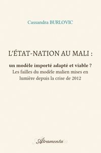 L'ETAT-NATION AU MALI : UN MODELE IMPORTE ADAPTE ET VIABLE ? - LES FAILLES DU MODELE MALIEN MISES EN