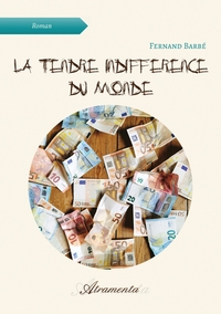 LA TENDRE INDIFFERENCE DU MONDE