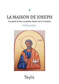 LA MAISON DE JOSEPH - LES PETITS FRERES ET PETITES SOEURS DE LA CREATION