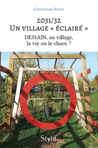 2031/32 ? UN VILLAGE  ECLAIRE  - DEMAIN, AU VILLAGE, LA VIE OU LE CHAOS ?