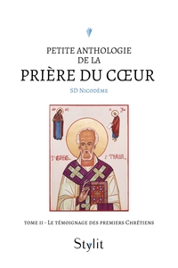 PETITE ANTHOLOGIE DE LA PRIERE DU COEUR - T02 - PETITE ANTHOLOGIE DE LA PRIERE DU COEUR - TOME II -