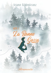 LA BONNE GOSSE, ACTE 1 - UNE ENFANCE AU THEATRE DES GRANDS