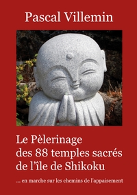 LE PELERINAGE DES 88 TEMPLES SACRES DE L'ILE DE SHIKOKU