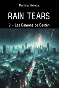 RAIN TEARS, T2 - LES DEMONS DE DESTAN