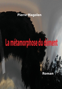 LA METAMORPHOSE DU DEMENT