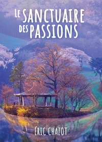 LE SANCTUAIRE DES PASSIONS