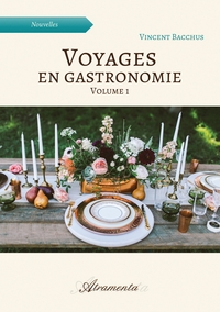 VOYAGES EN GASTRONOMIE - T01 - VOYAGES EN GASTRONOMIE, VOLUME 1