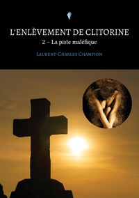 L'ENLEVEMENT DE CLITORINE - T02 - L'ENLEVEMENT DE CLITORINE - 2 - LA PISTE MALEFIQUE