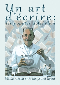 UN ART D'ECRIRE : LES POPOTES D'ACHELEM - MASTER CLASSES EN TREIZE PETITES LECONS