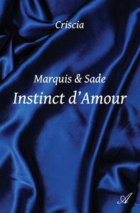 MARQUIS & SADE - T02 - INSTINCT D'AMOUR - MARQUIS & SADE