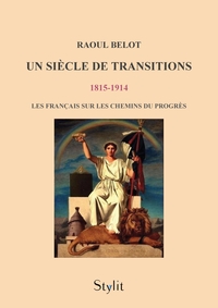 UN SIECLE DE TRANSITIONS (1815 - 1914) - LES FRANCAIS SUR LES CHEMINS DU PROGRES