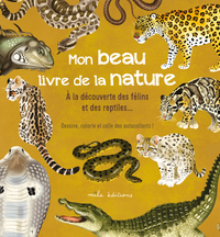 Mon beau livre de la nature : à la découverte des félins et des reptiles…