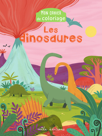 MON CAHIER DE COLORIAGE : LES DINOSAURES