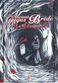 LE FIL D'ARGENT - THE ANCIENT MAGUS BRIDE (ROMAN)