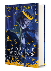 LA DUPERIE DE GUENIEVRE (RELIE) - L'ASCENSION DE CAMELOT - TOME 01 - VOL01