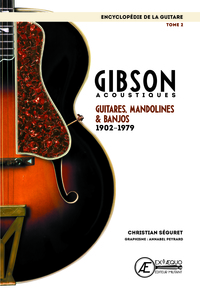 Gibson acoustiques - guitares, mandolines & banjos, 1902-1979