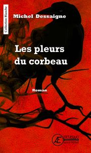 LES PLEURS DU CORBEAU - ROMAN