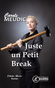 JUSTE UN PETIT BREAK - ROMAN