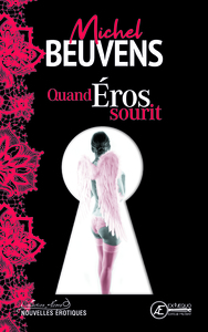 Quand Eros sourit - nouvelles érotiques