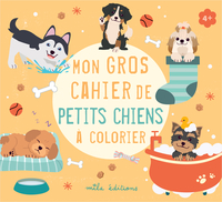 MON GROS CAHIER DE PETITS CHIENS A COLORIER