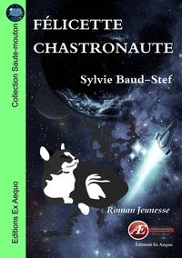 FELICETTE CHASTRONAUTE - ROMAN JEUNESSE