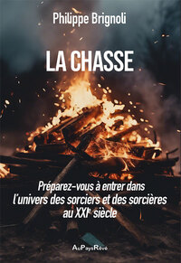 LA CHASSE - PREPAREZ-VOUS A ENTRER DANS LUNIVERS DES SORCIERS ET DES SORCIERES AU XXIE SIECLE !